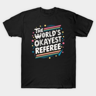 The World's Okayest Referee T-Shirt